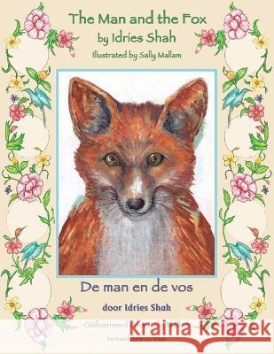 The Man and the Fox / De man en de vos: Bilingual English-Dutch Edition / Tweetalige Engels-Nederlands editie Idries Shah Sally Mallam 9781958289310 Hoopoe Books