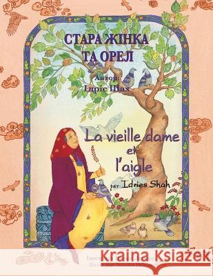 La vieille dame et l\'aigle / СТАРА ЖІНКА ТА ОРЕЛ: Edit Idries Shah Natasha Delmar 9781958289396 Hoopoe Books