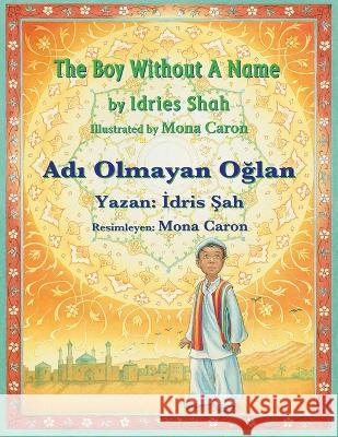 The Boy without a Name / Adı Olmayan Oğlan: Bilingual English-Turkish Edition / İngilizce-T?rk?e İki Dilli Baskı Idries Shah Mona Caron 9781958289518 Hoopoe Books