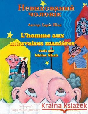 L\'homme aux mauvaises mani?res / Невихований чолов Idries Shah Rose Mary Santiago 9781958289723