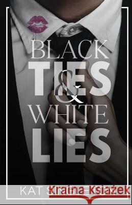 Black Ties and White Lies Kat Singleton 9781958292068 Kat Singleton