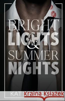 Bright Lights and Summer Nights Kat Singleton 9781958292143 Kat Singleton