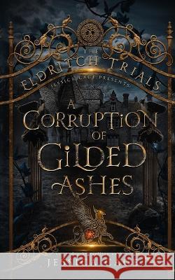 A Corruption of Gilded Ashes Jessica Cage 9781958295304