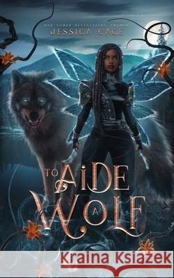 To Aide a Wolf Jessica Cage 9781958295526