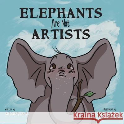 Elephants Are Not Artists William Hart Trini Dinton Law  9781958302101