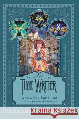 Time Writer Dani Camarena Robin DeWitt Patricia Dewitt-Grush 9781958302194 Lawley Enterprises LLC