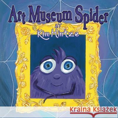 Art Museum Spider Kim Hintze   9781958302934 Lawley Enterprises LLC