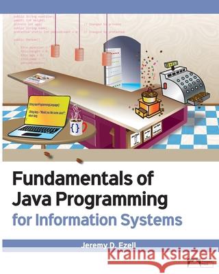 Fundamentals of Java Programming for Information Systems Jeremy D. Ezell 9781958303054 Prospect Press