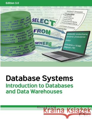 Database Systems: Introduction to Databases and Data Warehouses, Edition 3.0 Nenad Jukic 9781958303290 Prospect Press