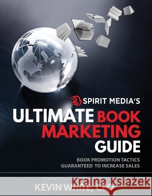 SM\'s Ultimate Book Marketing Guide Kevin White 9781958304518