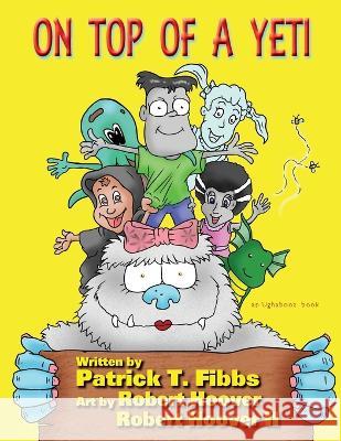 On Top Of A Yeti Fibbs, Robert Hoover 9781958310007