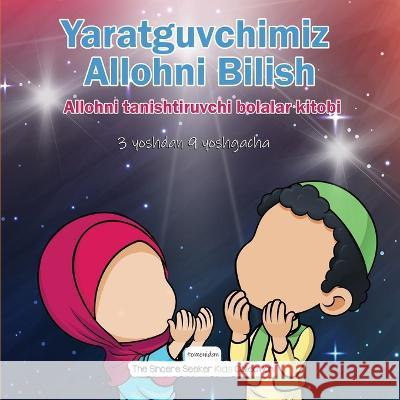 Yaratguvchimiz Allohni Bilish: Allohni tanishtiruvchi bolalar kitobi The Sincere Seeker Collection   9781958313886 Sincere Seeker