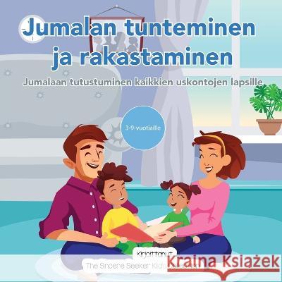 Jumalan tunteminen ja rakastaminen: Jumalaan tutustuminen kaikkien uskontojen lapsille The Sincere Seeker Collection   9781958313961 Sincere Seeker