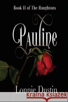 Pauline: Book II of The Haughtons Lonnie Dustin   9781958314050 Luvn Livn