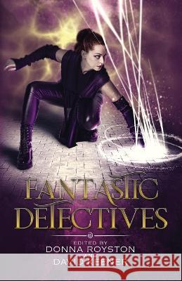 Fantastic Detectives David Keener Donna Royston 9781958321058