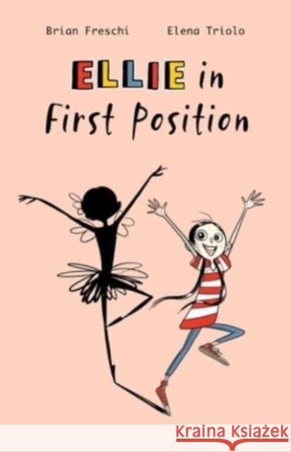 Ellie in First Position: A Graphic Novel Brian Freschi Elena Triolo Nanette McGuinness 9781958325001 Marble Press