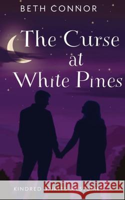 The Curse at White Pines: Kindred Spirits Mysteries Beth Connor 9781958329191 Wolf Grove Media LLC