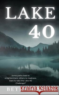 Lake 40: A Supernatural Mystery Beth Connor 9781958329214 Wolf Grove Media LLC