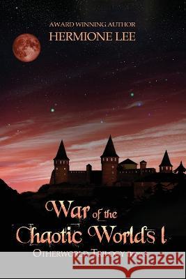 War of the Chaotic Worlds 1 Hermione Lee 9781958336335
