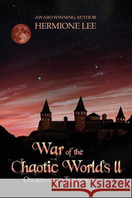 War of the Chaotic Worlds II Hermione Lee 9781958336359