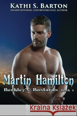 Martin Hamilton Kathi S. Barton 9781958336830 World Castle Publishing, LLC