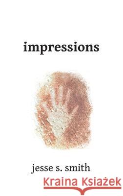 impressions Jesse S Smith   9781958337028 Basement Productions, Inc.