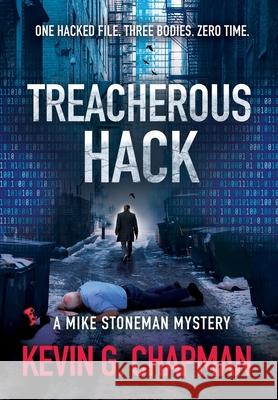 Treacherous Hack (A Mike Stoneman Mystery) Kevin Chapman 9781958339312