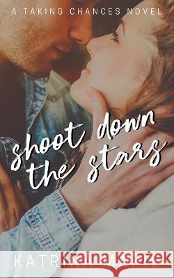 Shoot Down the Stars Katrina Marie 9781958348109 Dreamer Books LLC