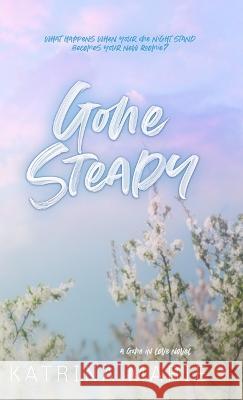 Gone Steady: Special Edition Katrina Marie 9781958348161 Dreamer Books LLC