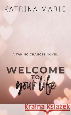 Welcome to Your Life: Special Edition Katrina Marie 9781958348192 Dreamer Books LLC