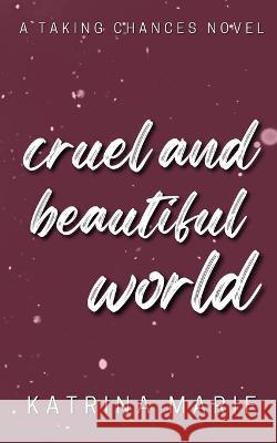 Cruel and Beautiful World: Alternate Cover Katrina Marie   9781958348277 Dreamer Books LLC