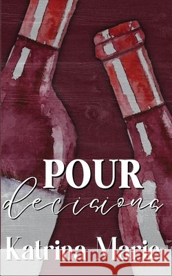 Pour Decisions Katrina Marie 9781958348536