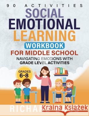 Social Emotional Learning Workbook for Middle School Richard Bass 9781958350362 Richard Bass