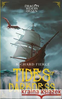 Tides of Darkness: Dragon Riders of Osnen Book 13 Richard Fierce 9781958354124