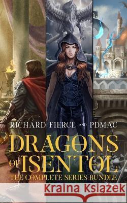 Dragons of Isentol: The Complete Series Bundle Richard Fierce, Pdmac 9781958354162 Richard Fierce