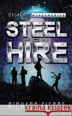 Steel for Hire: A Female Lead Space Opera Richard Fierce   9781958354247 Richard Fierce