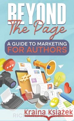 Beyond the Page: A Guide to Marketing for Authors Richard Fierce 9781958354766 Dragonfire Press