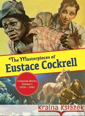 The Masterpieces of Eustace Cockrell: Volume I, 1936-1946 Eustace Cockrell   9781958363102