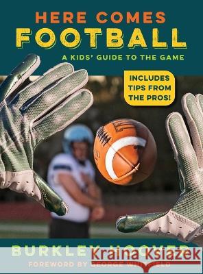 Here Comes Football!: A Kids\' Guide to the Game Burkley Hoover 9781958363454 Mission Point Press