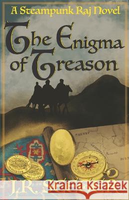 The Enigma of Treason: A Steampunk Raj Novel Lise Spargo J. R. Seeger 9781958363577 Mission Point Press