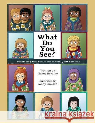 What Do You See?: Developing New Perspectives with Quilt Patterns Nancy Bordine 9781958363614 Mission Point Press