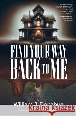Find Your Way Back to Me William J. Donahue 9781958370308