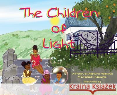 The Children of Light: Book I Elizabeth Adekunle Adetoro Adekunle Olusayo Ajetunmobi 9781958377000 Black Girl Judge Company LLC