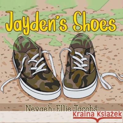 Jayden\'s Shoes Nevaeh-Ellie Jacobs 9781958381663 Sweetspire Literature Management LLC