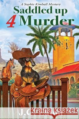 Saddled Up 4 Murder J C Eaton 9781958384213 Beyond the Page Publishing