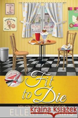 Fit to Die Ellery Adams   9781958384664 Beyond the Page Publishing