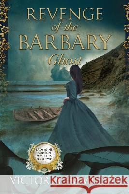 Revenge of the Barbary Ghost Victoria Hamilton 9781958384770 Beyond the Page Publishing