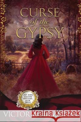 Curse of the Gypsy Victoria Hamilton 9781958384787 Beyond the Page Publishing