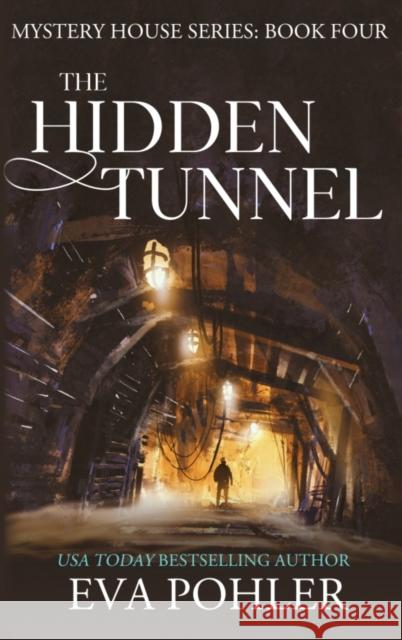 The Hidden Tunnel Eva Pohler   9781958390191 Eva Pohler Books