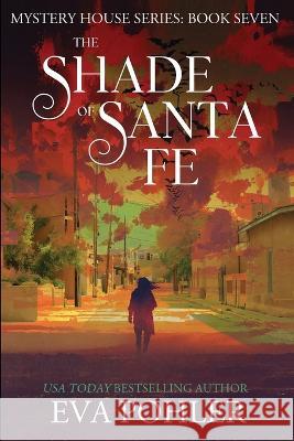 The Shade of Santa Fe Eva Pohler 9781958390306 Eva Pohler Books